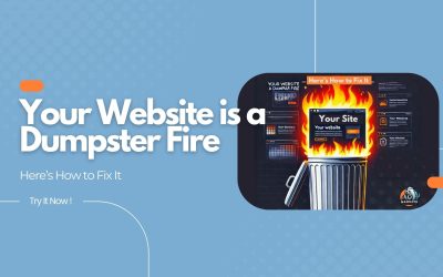 Your Website is a Dumpster Fire—Here’s How to Fix It